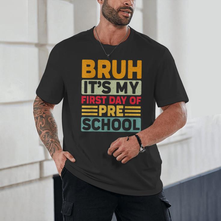 Bruh My First Day Preschool Back To School Preschool Unisex T-Shirt Bruh My First Day Preschool Back To School Preschool Unisex T-Shirt