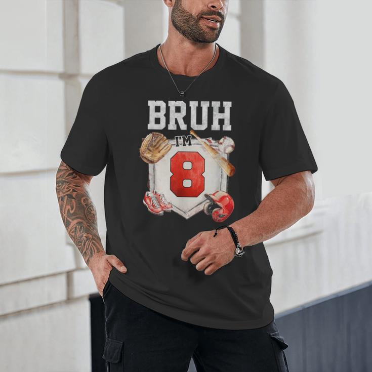 Bruh I'm 8 Baseball 8th Birthday Sports 8 Year Old Boy Unisex T-Shirt Bruh I'm 8 Baseball 8th Birthday Sports 8 Year Old Boy Unisex T-Shirt