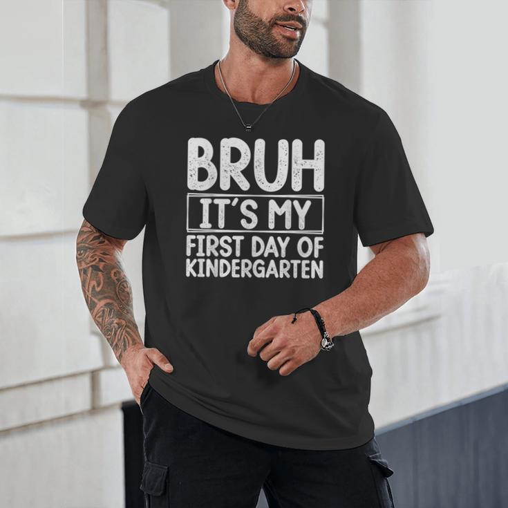 Bruh Its My First Day Of Kindergarten Back To School Boy Kid Unisex T-Shirt Bruh Its My First Day Of Kindergarten Back To School Boy Kid Unisex T-Shirt
