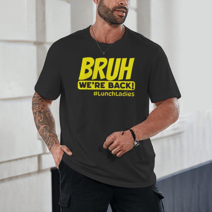 Bruh We'Re Back FUNNY Lunch Lady Back To School Unisex T-Shirt Bruh We'Re Back FUNNY Lunch Lady Back To School Unisex T-Shirt