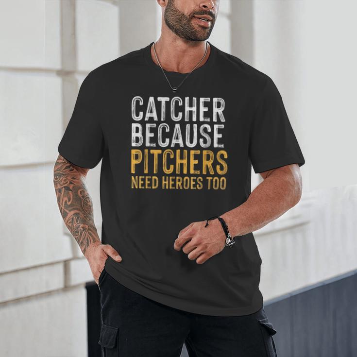 Catcher Because Pitchers Need Heroes Too Baseball Team Unisex T-Shirt