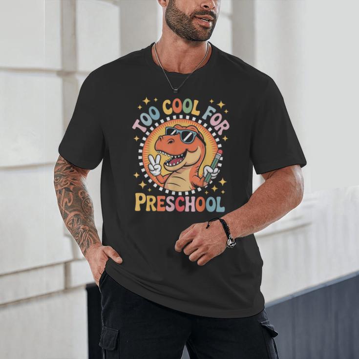 Too Cool For Preschool Dinosaur T-Rex Back To School Unisex T-Shirt