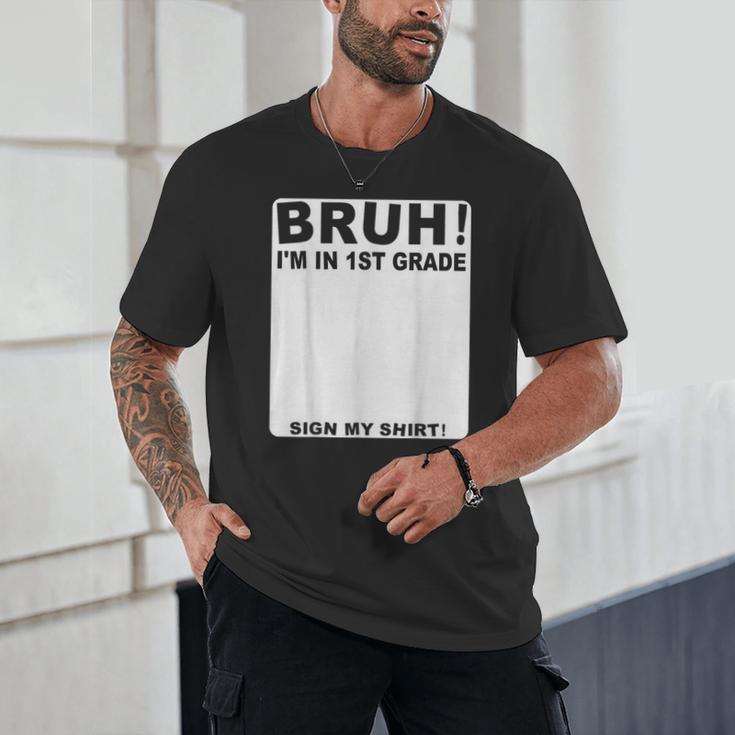 Happy Back To School Boys Girls Bruh Im In 1st Grade Sign My Unisex T-Shirt Happy Back To School Boys Girls Bruh Im In 1st Grade Sign My Unisex T-Shirt