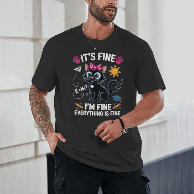 It's Fine I'm Fine Everything Is Fine Cat Back To School Unisex T-Shirt It's Fine I'm Fine Everything Is Fine Cat Back To School Unisex T-Shirt
