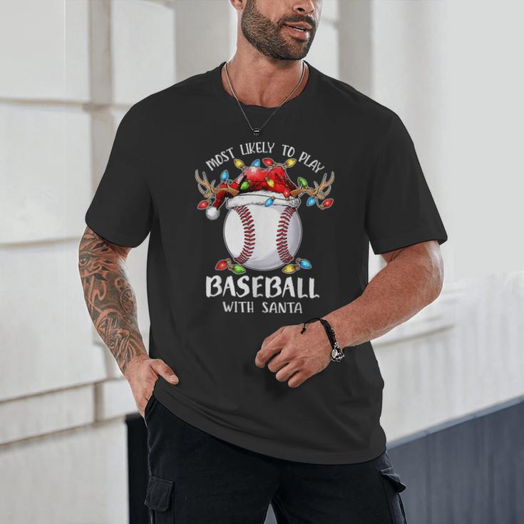 Most Likely To Play Baseball With Santa Christmas Xmas Unisex T-Shirt Most Likely To Play Baseball With Santa Christmas Xmas Unisex T-Shirt