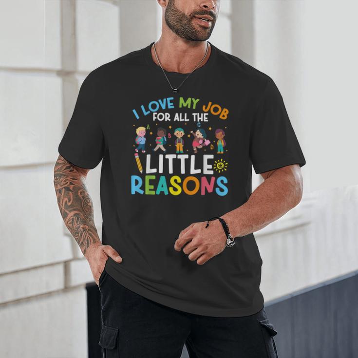 I Love My Job For All The Little Reasons Back To School Unisex T-Shirt I Love My Job For All The Little Reasons Back To School Unisex T-Shirt