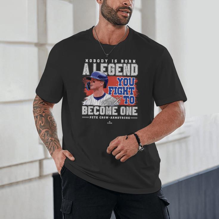 Nobody Is Born A Legend Pete Crow Armstrong Chicago Baseball Unisex T-Shirt