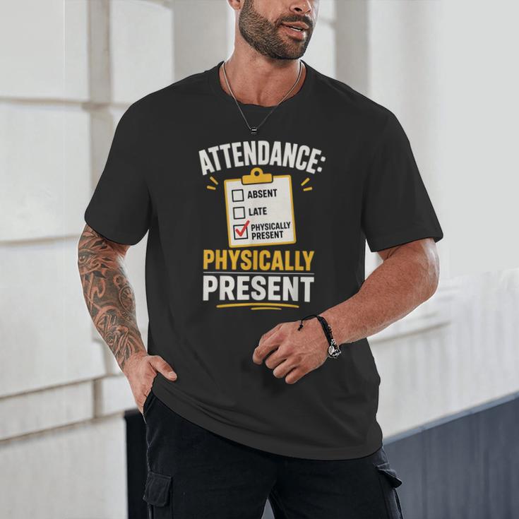 Physically Present Mentally Absent Back To School Unisex T-Shirt