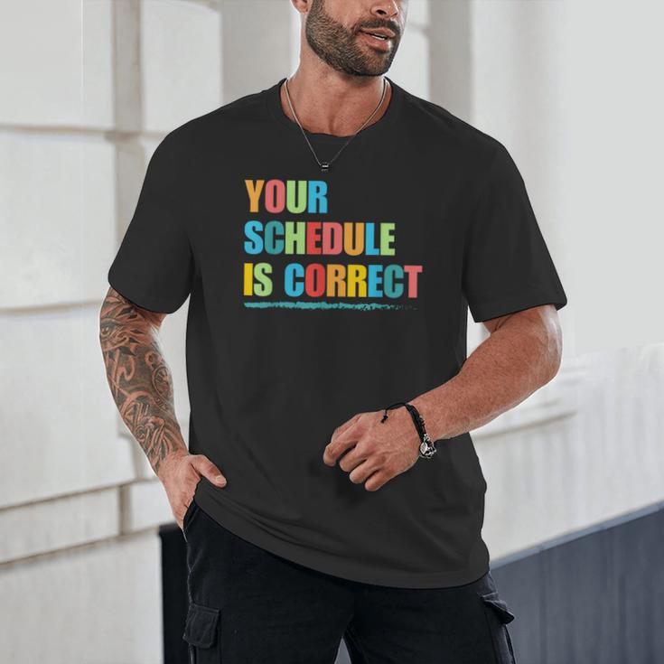Your Schedule Is Correct Back To School Life Unisex T-Shirt Your Schedule Is Correct Back To School Life Unisex T-Shirt