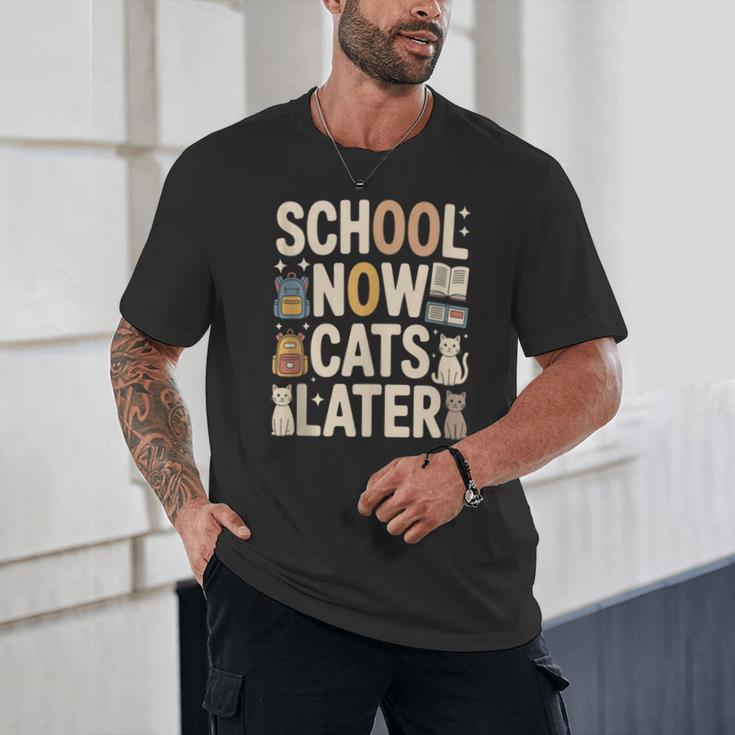 School Now Cats Later Back To School Unisex T-Shirt School Now Cats Later Back To School Unisex T-Shirt