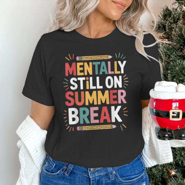 Mentally Still On Summer Break Back To School Unisex T-Shirt Mentally Still On Summer Break Back To School Unisex T-Shirt
