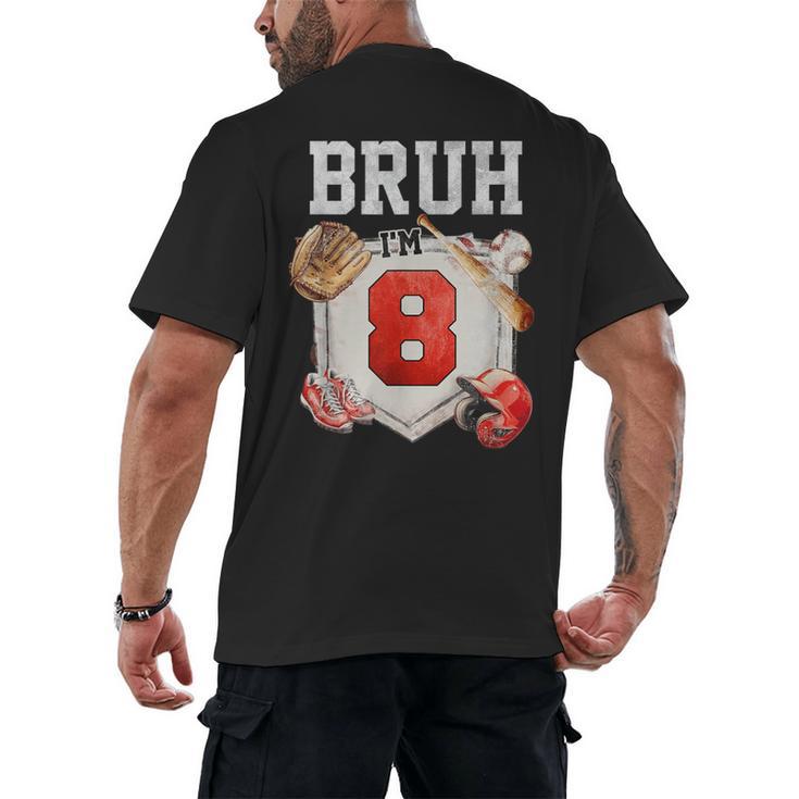 Bruh I'm 8 Baseball 8th Birthday Sports 8 Year Old Boy Men's Back Print T-Shirt