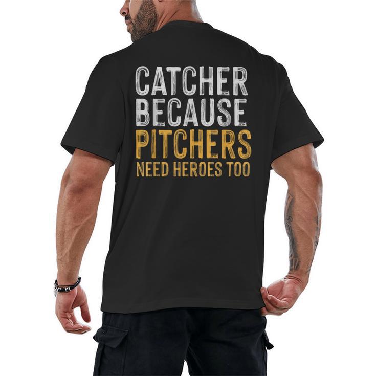 Catcher Because Pitchers Need Heroes Too Baseball Team Men's Back Print T-Shirt