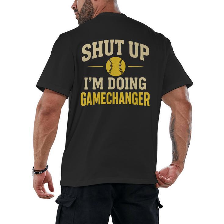 Shut Up I'm Doing Gamechanger Baseball Softball Cheer Men's Back Print T-Shirt