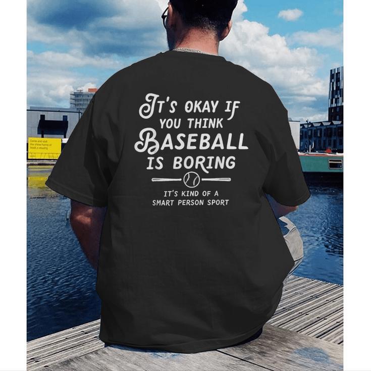 It's Okay If You Think Baseball Is Boring It's Kind Of A Men's Back Print T-Shirt It's Okay If You Think Baseball Is Boring It's Kind Of A Men's Back Print T-Shirt