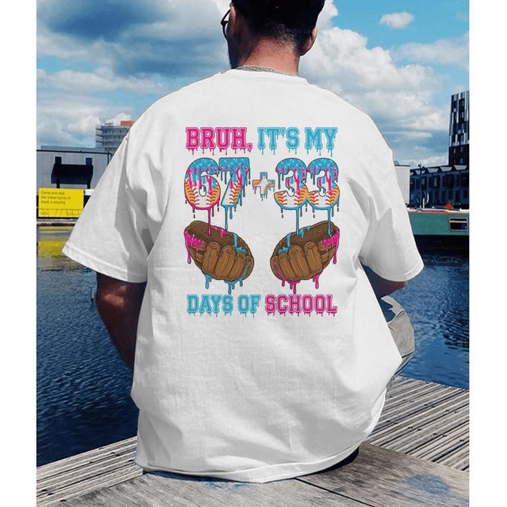 Bruh Its My 67 33 Day Of School Baseball Boys Kids 100th Day Men's Back Print T-Shirt Bruh Its My 67 33 Day Of School Baseball Boys Kids 100th Day Men's Back Print T-Shirt