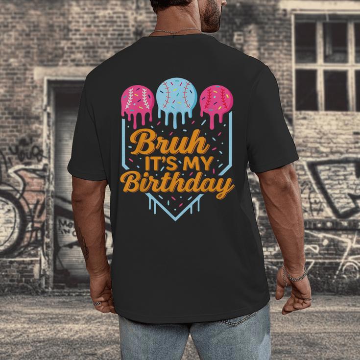 Bruh It's My Birthday Ice Cream Drip Baseball Birthday Men's Back Print T-Shirt