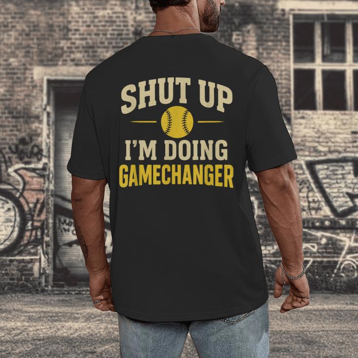 Shut Up I'm Doing Gamechanger Baseball Softball Cheer Men's Back Print T-Shirt Shut Up I'm Doing Gamechanger Baseball Softball Cheer Men's Back Print T-Shirt