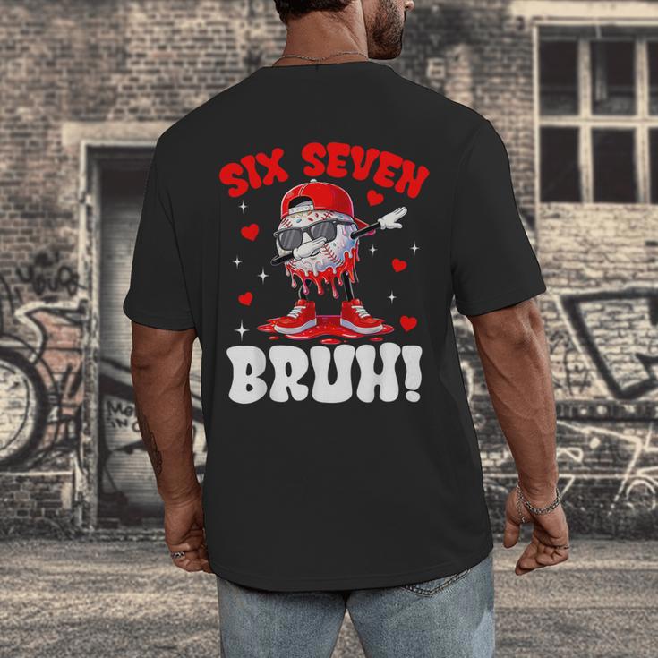 Six Seven 67 Bruh 6 7 Meme Valentine Baseball Drip Boys Kids Men's Back Print T-Shirt Six Seven 67 Bruh 6 7 Meme Valentine Baseball Drip Boys Kids Men's Back Print T-Shirt