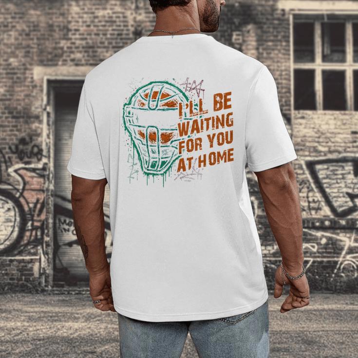 Baseball Catcher Waiting At Home Aggressive Player Quote Men's Back Print T-Shirt Baseball Catcher Waiting At Home Aggressive Player Quote Men's Back Print T-Shirt