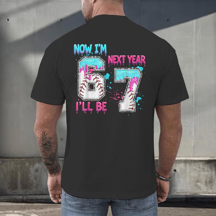 Now Im 6 Next Year I'Ll Be 7 Baseball Ice Cream Drip 67 Meme Men's Back Print T-Shirt