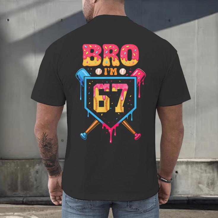 Bro I’m 67 Baseball Drip Number 67 Player 67th Birthday Men's Back Print T-Shirt