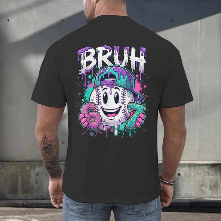 Bruh 67 Baseball Drip Boys Kids Six Seven Meme 6-7 Dripping Men's Back Print T-Shirt Bruh 67 Baseball Drip Boys Kids Six Seven Meme 6-7 Dripping Men's Back Print T-Shirt