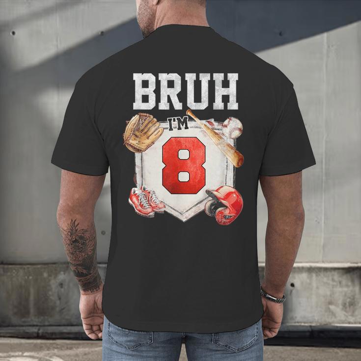 Bruh I'm 8 Baseball 8th Birthday Sports 8 Year Old Boy Men's Back Print T-Shirt