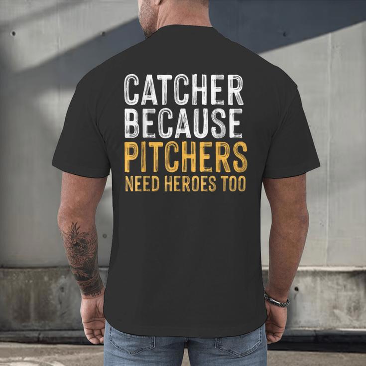 Catcher Because Pitchers Need Heroes Too Baseball Team Men's Back Print T-Shirt