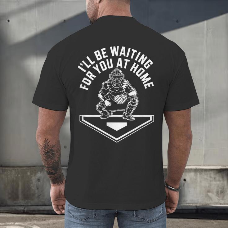 I'Ll Be Waiting For You At Home Baseball Catcher Men's Back Print T-Shirt I'Ll Be Waiting For You At Home Baseball Catcher Men's Back Print T-Shirt