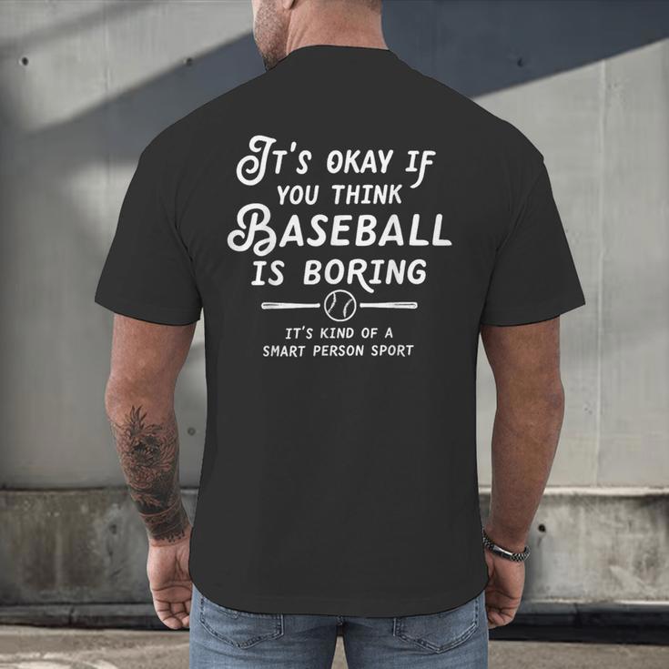 It's Okay If You Think Baseball Is Boring It's Kind Of A Men's Back Print T-Shirt It's Okay If You Think Baseball Is Boring It's Kind Of A Men's Back Print T-Shirt