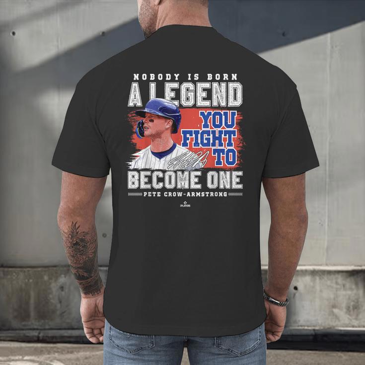 Nobody Is Born A Legend Pete Crow Armstrong Chicago Baseball Men's Back Print T-Shirt