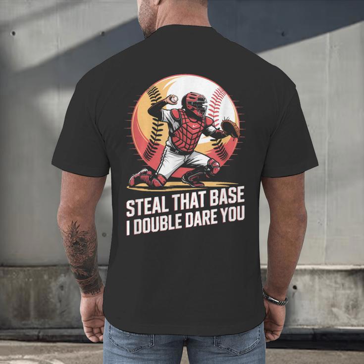 Steal That Base I Double Dare You Baseball Catcher Men's Back Print T-Shirt Steal That Base I Double Dare You Baseball Catcher Men's Back Print T-Shirt