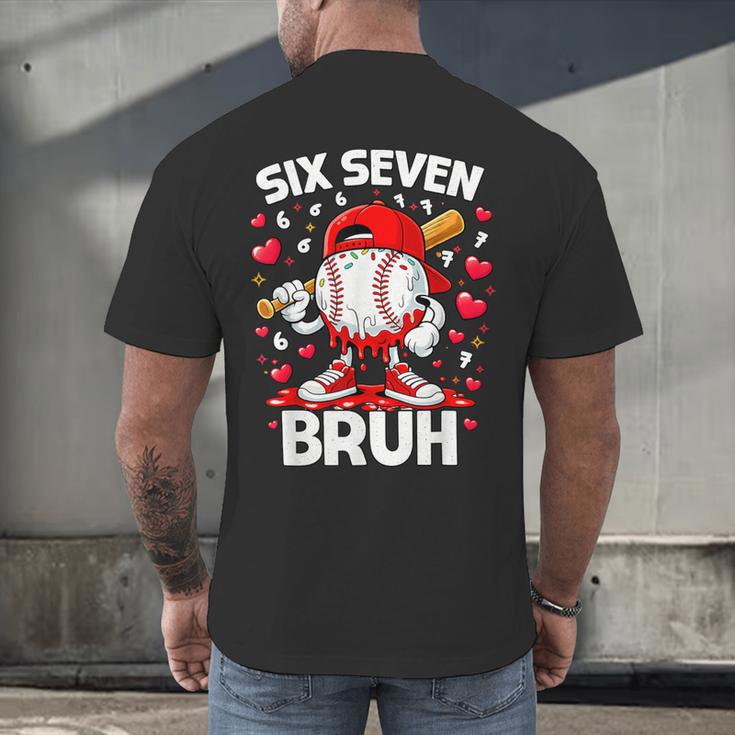 Valentines Day Six Seven Bruh 6 7 Meme Baseball Drip Boys Men's Back Print T-Shirt Valentines Day Six Seven Bruh 6 7 Meme Baseball Drip Boys Men's Back Print T-Shirt