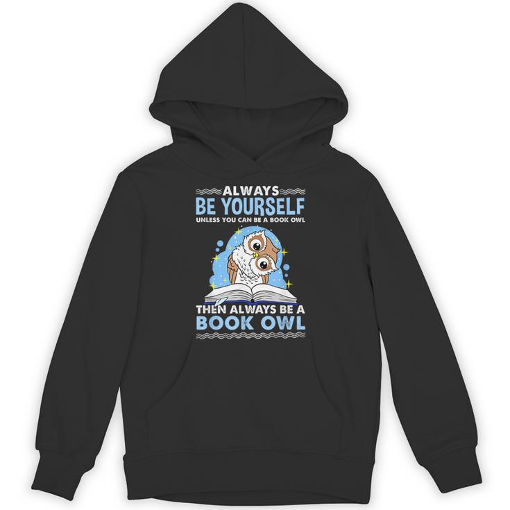Always Be Yourself Unless You Can Be A Book Owl Unisex Hoodie