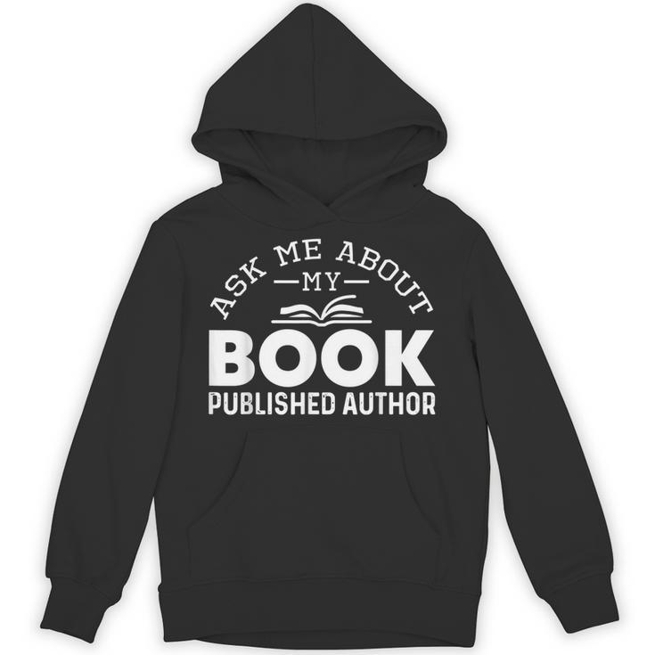 Ask Me About My Book Published Author Author Unisex Hoodie