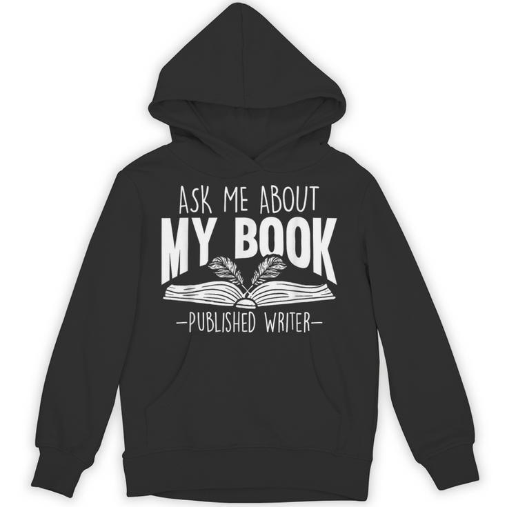 Ask Me About My Book Published Writer Novelist Best Author Unisex Hoodie Ask Me About My Book Published Writer Novelist Best Author Unisex Hoodie