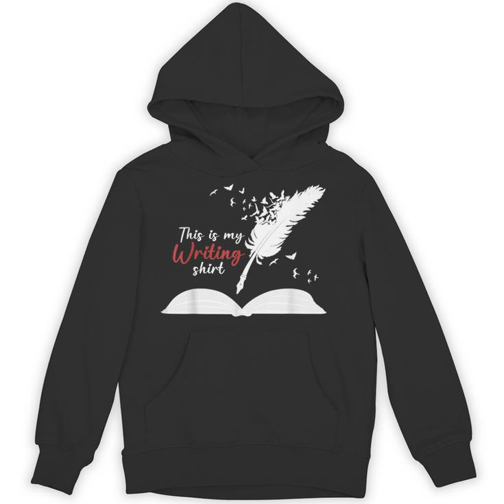 Author This Is My Writing Shirt Writing Pen Books Writers Unisex Hoodie