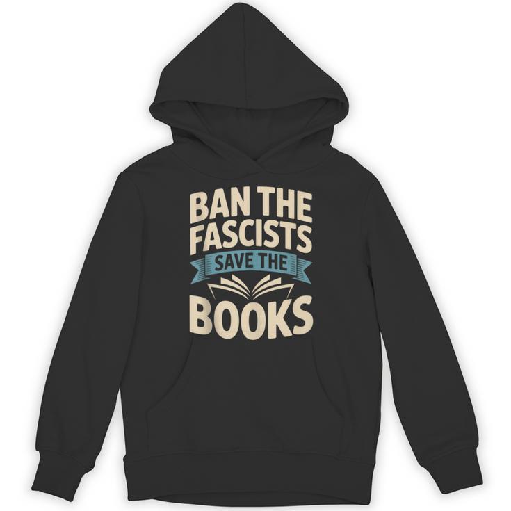 Ban The Fascists Save The Books Librarians Protest Book Bans Unisex Hoodie