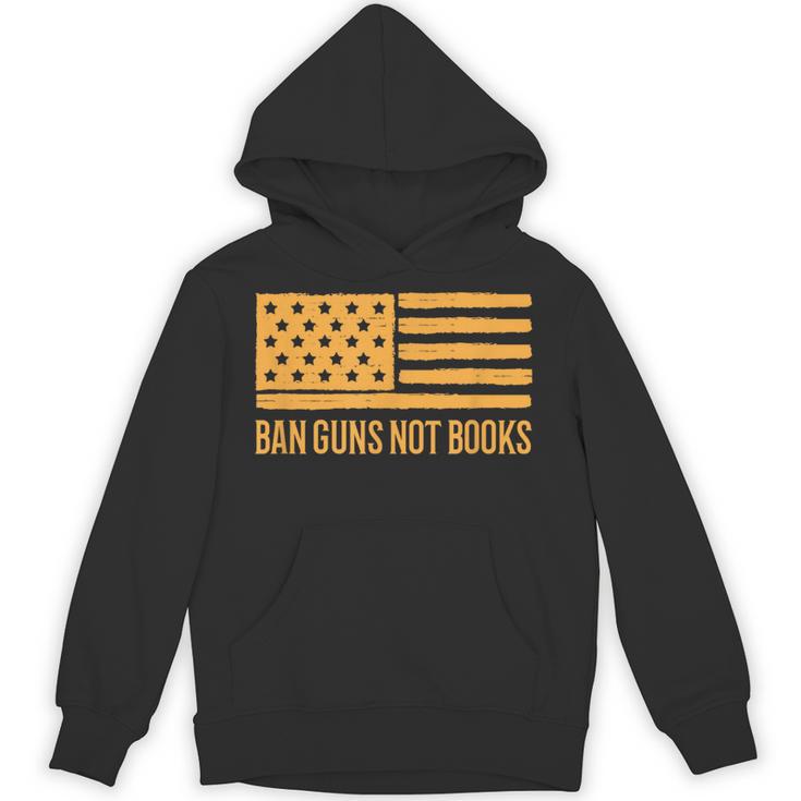 Ban Guns Not Books Gun Control Activist Patriotic American Unisex Hoodie