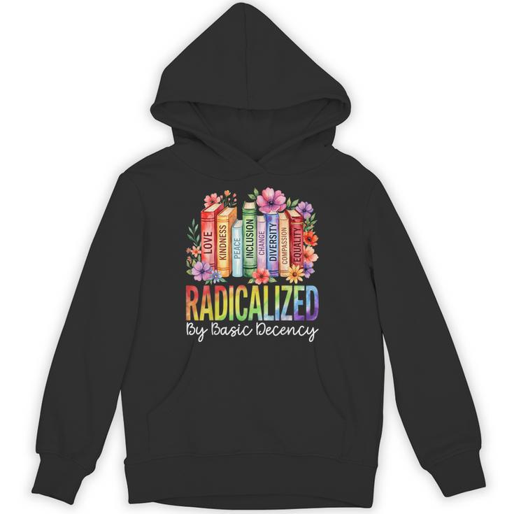 Book Flower Radicalized By Basic Decency Feminist LGBT Pride Unisex Hoodie Book Flower Radicalized By Basic Decency Feminist LGBT Pride Unisex Hoodie