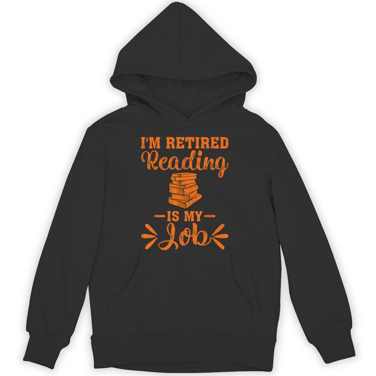 Book Lover Retired I'm Retired Reading Is My Job Unisex Hoodie