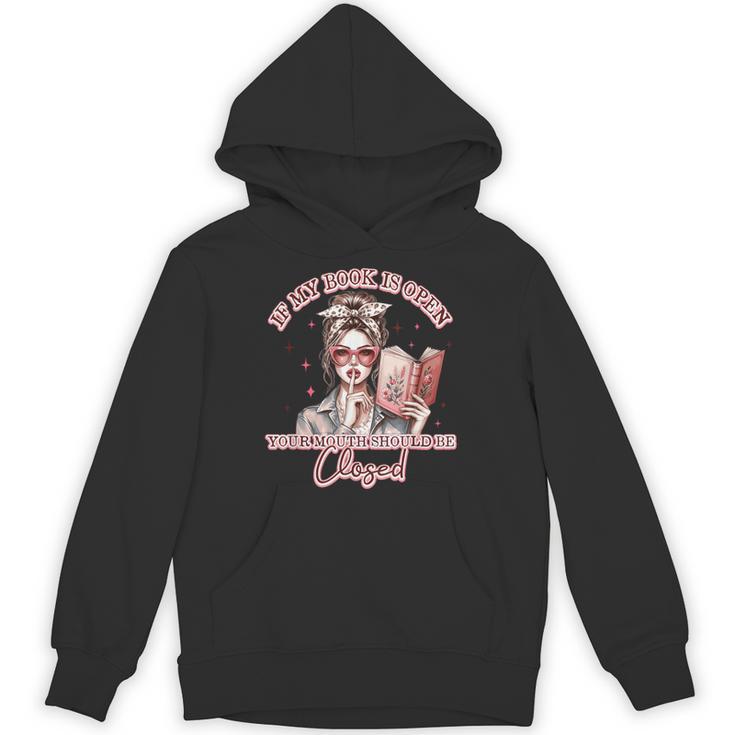 If My Book Is Open Your Mouth Be Closed Unisex Hoodie