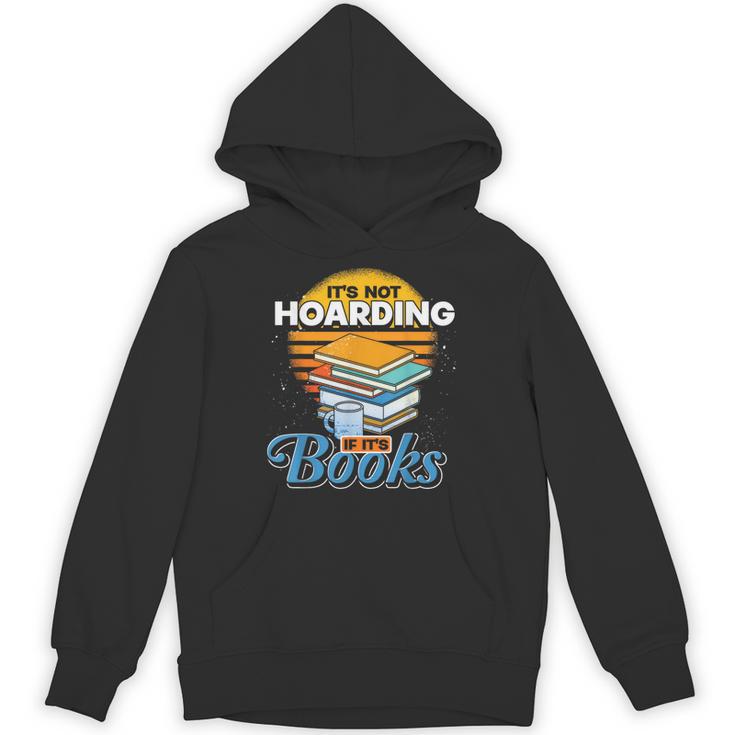 Book Reading Its Not Hoarding If Its Books Hoarding Unisex Hoodie