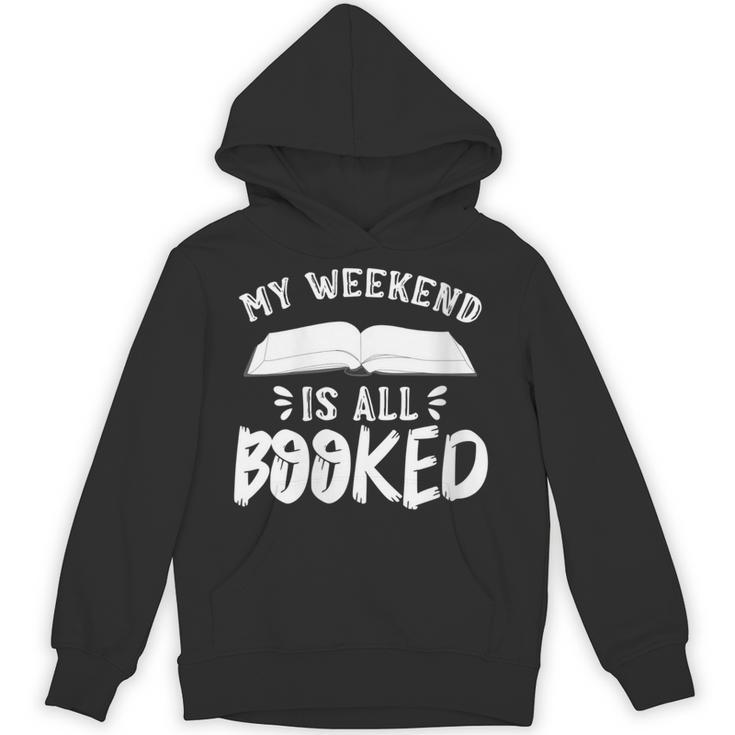 My Weekend Is All Booked Bookworm Book Nerd Reading Unisex Hoodie