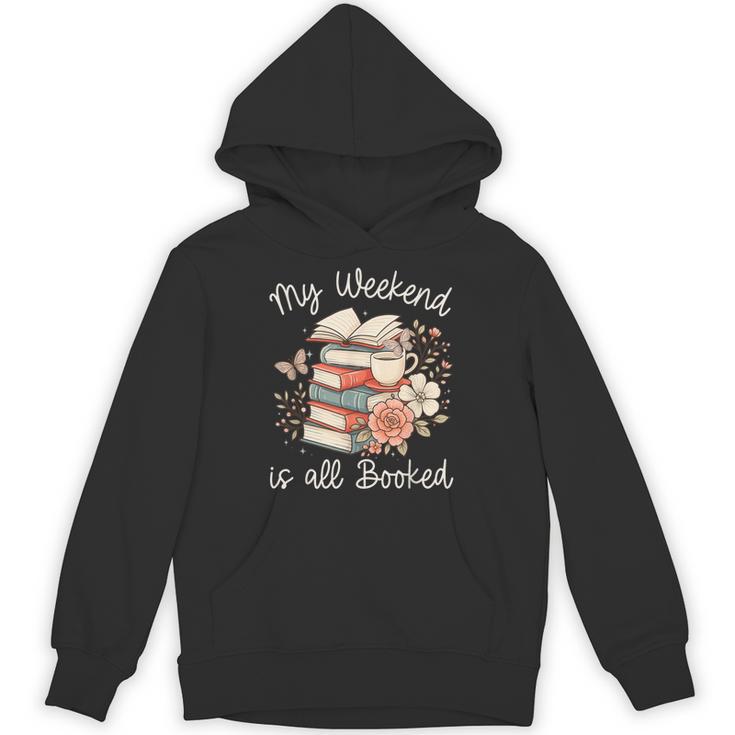 My Weekend Is All Booked Pretty Cozy Book Lover Unisex Hoodie