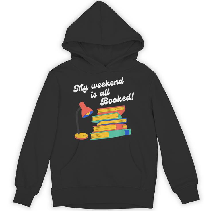My Weekend Is All Booked For Reading Books Lover Unisex Hoodie