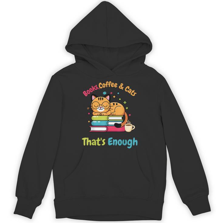 Books Coffee And Cats Thats Enough Cat Lover Unisex Hoodie