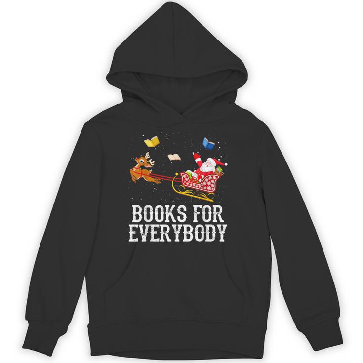 Books For Everybody Santa Christmas Book Lovers Book Readers Unisex Hoodie