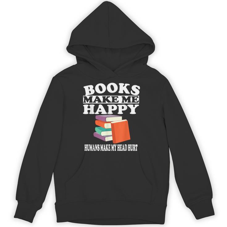 Books Make Me Happy Humans Make My Head Hurt Unisex Hoodie